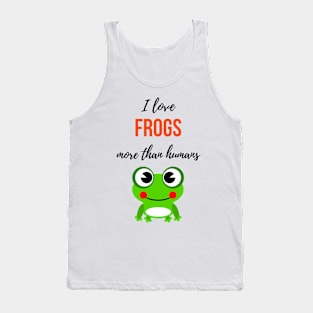 I Love Frogs More Than Humans Tank Top